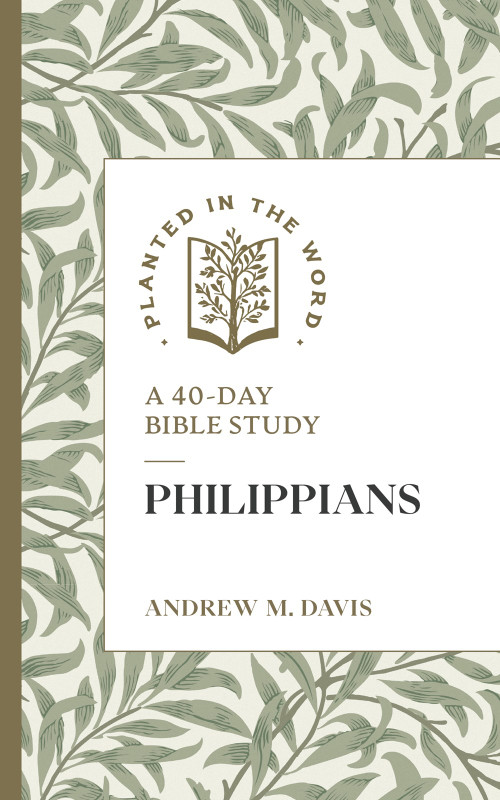 Philippians (A 40-Day Bible Study) by Andrew M. Davis, Benjamin L. Merkle, 9781683597841