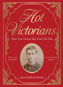 Hot Victorians (Meet Your Dream Man From the Past) by Aaron Radford-Wattley, 9781529446654