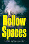 Hollow Spaces (A Novel) by Victor Suthammanont, 9781640097117