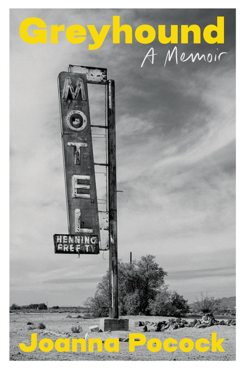 Greyhound (A Memoir) by Joanna Pocock, 9781593768010