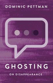 Ghosting (On Disappearance) - 9781509569953 by Dominic Pettman, 9781509569953
