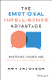 The Emotional Intelligence Advantage (Mastering Change and Difficult Conversations) by Amy Jacobson, 9781394337941