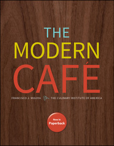 The Modern Cafe by Francisco J. Migoya, The Culinary Institute of America (CIA), 9781394347803