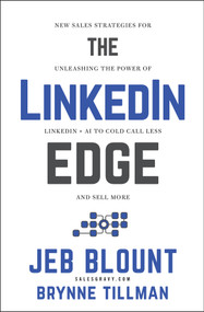 The LinkedIn Edge (New Sales Strategies for Unleashing the Power of LinkedIn + AI to Cold Call Less and Sell More) by Jeb Blount, Brynne Tillman, 9781394316717