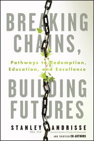 Breaking Chains, Building Futures (Pathways to Redemption, Education, and Excellence) by Stanley Andrisse, 9781394321049