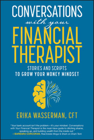Conversations with Your Financial Therapist (Stories and Scripts to Grow Your Money Mindset) by Erika Wasserman, 9781394303854