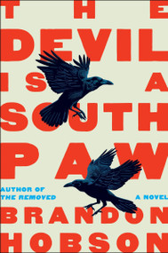The Devil Is a Southpaw (A Novel) by Brandon Hobson, 9780063259652