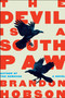 The Devil Is a Southpaw (A Novel) by Brandon Hobson, 9780063259652