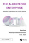 The AI-Centered Enterprise (Reshaping Organizations with Context Aware AI) by Ram Bala, Natarajan Balasubramanian, Amit Joshi, 9781032892436