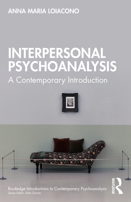 Interpersonal Psychoanalysis (A Contemporary Introduction) by Anna Maria Loiacono, 9781032797168