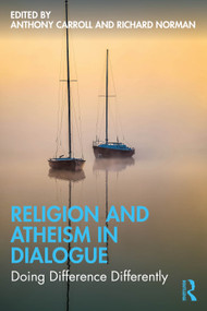 Religion and Atheism in Dialogue (Doing Difference Differently) by Anthony Carroll, Richard Norman, 9781032881027