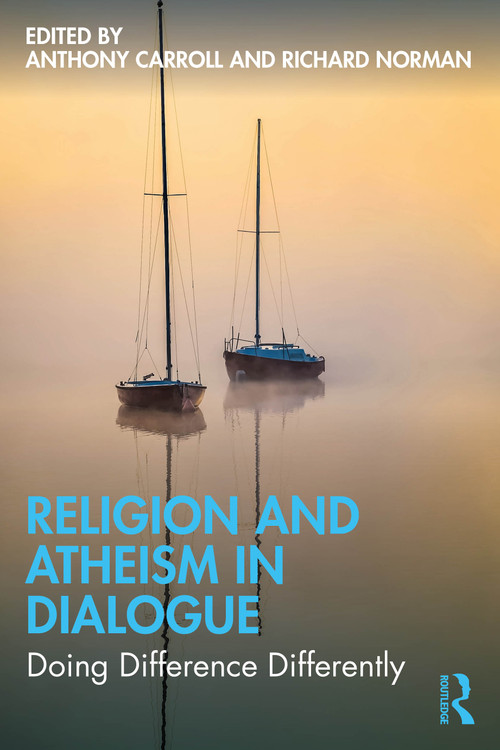 Religion and Atheism in Dialogue (Doing Difference Differently) by Anthony Carroll, Richard Norman, 9781032881027