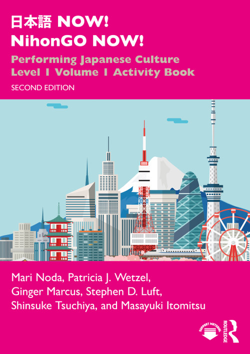 日本語 NOW! NihonGO NOW! (Performing Japanese Culture - Level 1 Volume 1 Activity Book) - 9781032758565 by Mari Noda, Patricia J. Wetzel, Ginger Marcus, Stephen D. Luft, Shinsuke Tsuchiya, Masayuki Itomitsu, 9781032758565
