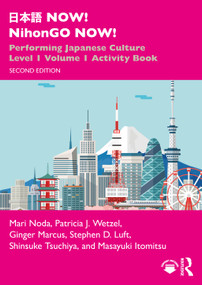日本語 NOW! NihonGO NOW! (Performing Japanese Culture - Level 1 Volume 1 Activity Book) - 9781032758565 by Mari Noda, Patricia J. Wetzel, Ginger Marcus, Stephen D. Luft, Shinsuke Tsuchiya, Masayuki Itomitsu, 9781032758565