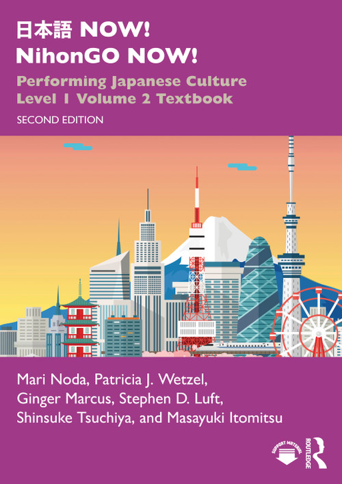 日本語 NOW! NihonGO NOW! (Performing Japanese Culture - Level 1 Volume 2 Textbook) by Mari Noda, Patricia J. Wetzel, Ginger Marcus, Stephen D. Luft, Shinsuke Tsuchiya, Masayuki Itomitsu, 9781032758534