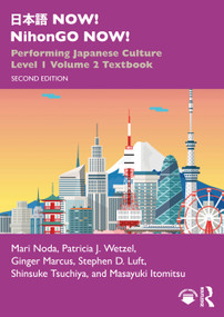 日本語 NOW! NihonGO NOW! (Performing Japanese Culture - Level 1 Volume 2 Textbook) by Mari Noda, Patricia J. Wetzel, Ginger Marcus, Stephen D. Luft, Shinsuke Tsuchiya, Masayuki Itomitsu, 9781032758534