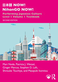 日本語 NOW! NihonGO NOW! (Performing Japanese Culture - Level 1 Volume 1 Textbook) - 9781032758480 by Mari Noda, Patricia J. Wetzel, Ginger Marcus, Stephen D. Luft, Shinsuke Tsuchiya, Masayuki Itomitsu, 9781032758480