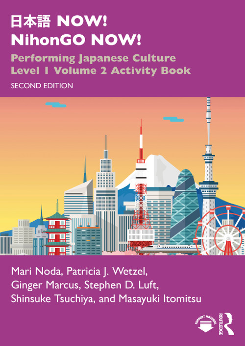 日本語 NOW! NihonGO NOW! (Performing Japanese Culture - Level 1 Volume 2 Activity Book) by Mari Noda, Patricia J. Wetzel, Ginger Marcus, Stephen D. Luft, Shinsuke Tsuchiya, Masayuki Itomitsu, 9781032758572