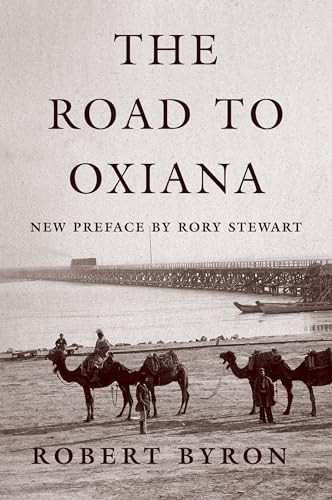 The Road to Oxiana by Robert Byron, Rory Stewart, Paul Fussell, 9780195325607