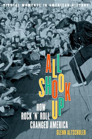 All Shook Up (How Rock 'n' Roll Changed America) by Glenn C. Altschuler, 9780195177497