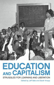 Education and Capitalism (Struggles for Learning and Liberation) by Sarah Knopp, Jeff Bale, 9781608461479