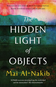 The Hidden Light of Objects by Mai Al-Nakib, 9781849250856