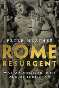 Rome Resurgent (War and Empire in the Age of Justinian) - 9780197500538 by Peter Heather, 9780197500538