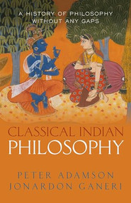 Classical Indian Philosophy (A history of philosophy without any gaps, Volume 5) by Peter Adamson, Jonardon Ganeri, 9780198851769