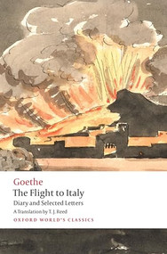 The Flight to Italy (Diary and Selected Letters) by Johann Wolfgang von Goethe, Terence James Reed, 9780198901228