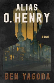 Alias O. Henry by Ben Yagoda, 9781589882065