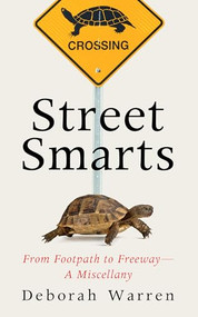 Street Smarts (From Footpath to Freeway-A Miscellany) by Deborah Warren, 9781589882119