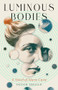 Luminous Bodies (A Novel of Marie Curie) by Devon Jersild, 9781589882102