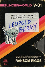 Sunderworld, Vol. I: The Extraordinary Disappointments of Leopold Berry - 9780593530948 by Ransom Riggs