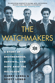 The Watchmakers (A Story of Brotherhood, Survival, and Hope Amid the Holocaust) by Henry Lenga, Scott Lenga, 9780806541921