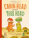 Cabin Head and Tree Head (Cabin Head and Tree Head, Book #1) by Scott Campbell, 9781774885055