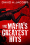 The Mafia's Greatest Hits by David H. Jacobs, 9780806545417