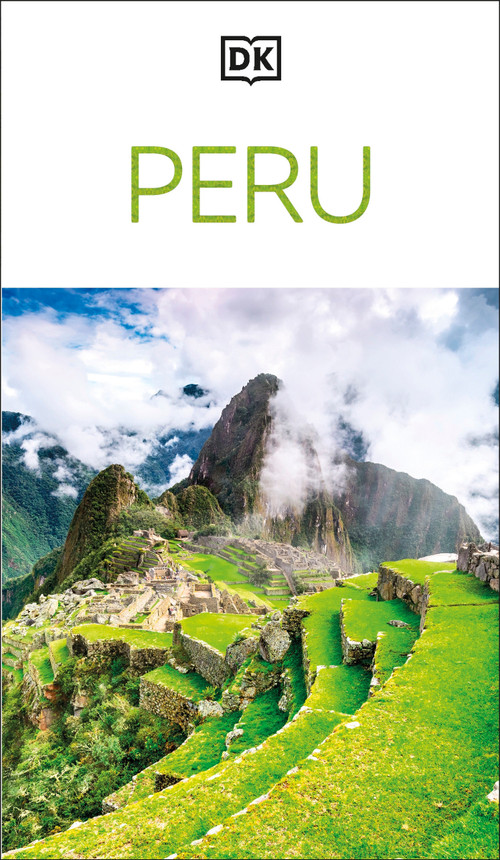 DK Peru (Must-See Sights. Culture & History. Detailed Maps & Tours. Covers Cusco, Machu Picchu, Lima, & more) - 9780241756201 by DK Travel, 9780241756201