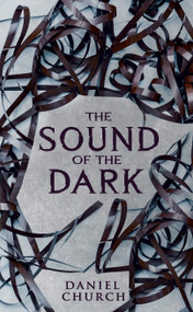 The Sound of the Dark by Daniel Church, 9781915998408