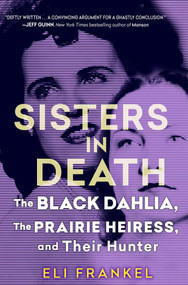 Sisters in Death (The Black Dahlia, the Prairie Heiress, and Their Hunter) by Eli Frankel, 9780806543765