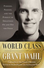 World Class (Purpose, Passion, and the Pursuit of Greatness On and Off the Field) - 9780593726785 by Grant Wahl, 9780593726785