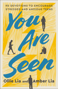 You Are Seen (90 Devotions to Encourage Stressed and Anxious Teens: A Teen Devotional) by Ollie Lia, Amber Lia, 9780593603048
