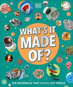 What's It Made Of? (The Materials That Shape Our World) by DK, 9780593972113