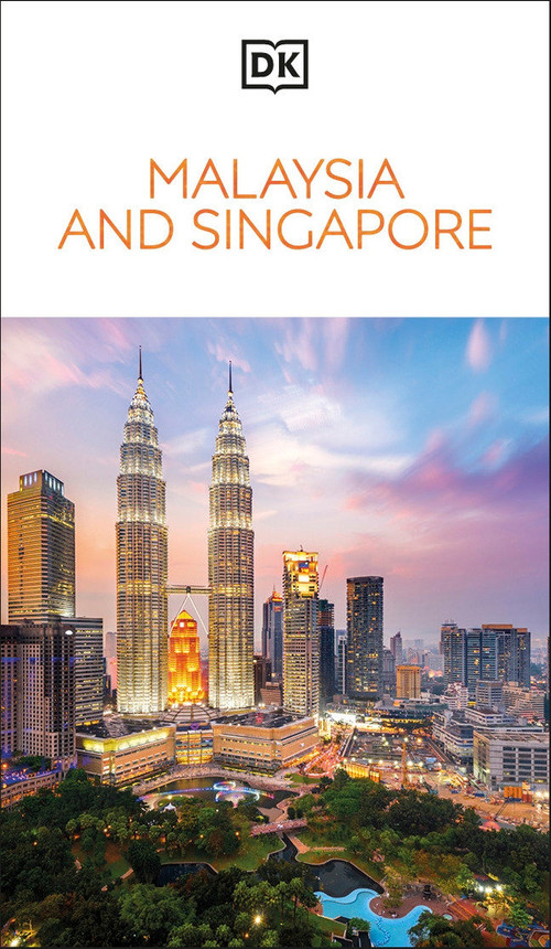 DK Malaysia and Singapore (Must-See Sights. Culture & History. Detailed Maps & Tours. Covers Kuala Lumpur, Penang, & more) by DK Travel, 9780241756195