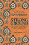 Strong Ground (The Lessons of Daring Leadership, the Tenacity of Paradox, and the Wisdom of the Human Spirit) by Brené Brown, 9781984855749