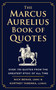 The Marcus Aurelius Book of Quotes (Over 150 Quotes from the Greatest Stoic of All Time) by Nick Benas, Kortney Yasenka, 9781961293250