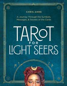 Tarot for Light Seers (A Journey Through the Symbols, Messages & Secrets of the Cards) - 9781401996611 by Chris-Anne, 9781401996611