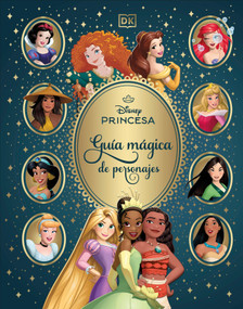 Disney Princesa Guía mágica de personajes (Enchanted Character Guide) (Spanish Edition) by DK, 9798217130092