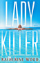 Ladykiller (A Novel) - 9780593726464 by Katherine Wood, 9780593726464