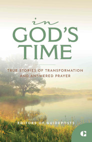 In God's Time (True Stories of Transformation and Answered Prayer) by Guideposts, 9781961441057