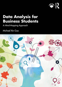 Data Analysis for Business Students (A Mind-Mapping Approach) by Michael Xin Guo, 9781032796987
